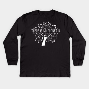 There is no Planet B - Earth Day Global Warming Climate Change Action Kids Long Sleeve T-Shirt